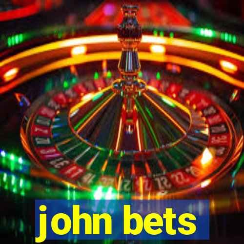 john bets